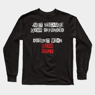 Just Because Your Offended - Retro Punk Anarchy Long Sleeve T-Shirt